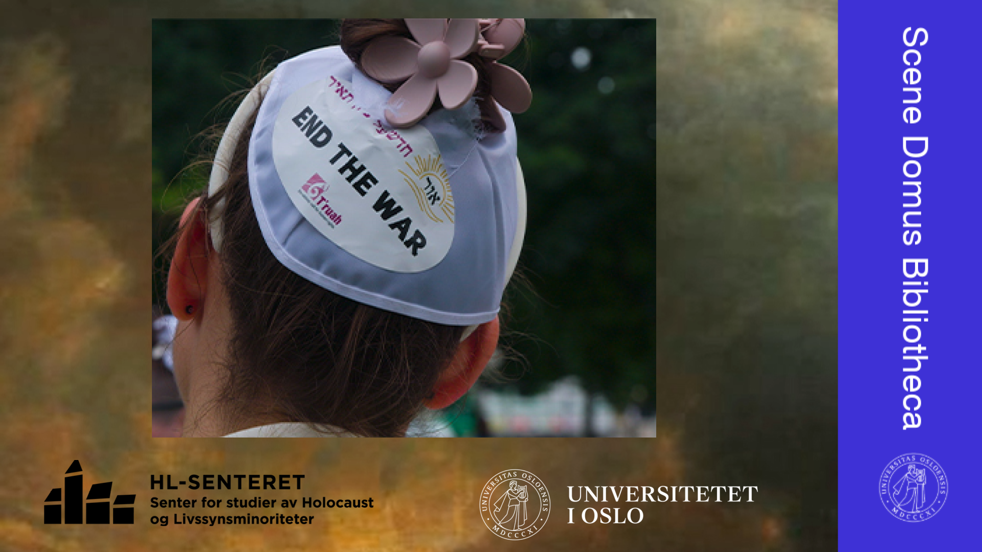 Bildet viser en ung gutt med kippa som har teksten "End the war", samt logoen til HL-senteret, Universitetet i Oslo og Scene Domus Bibliotheca
