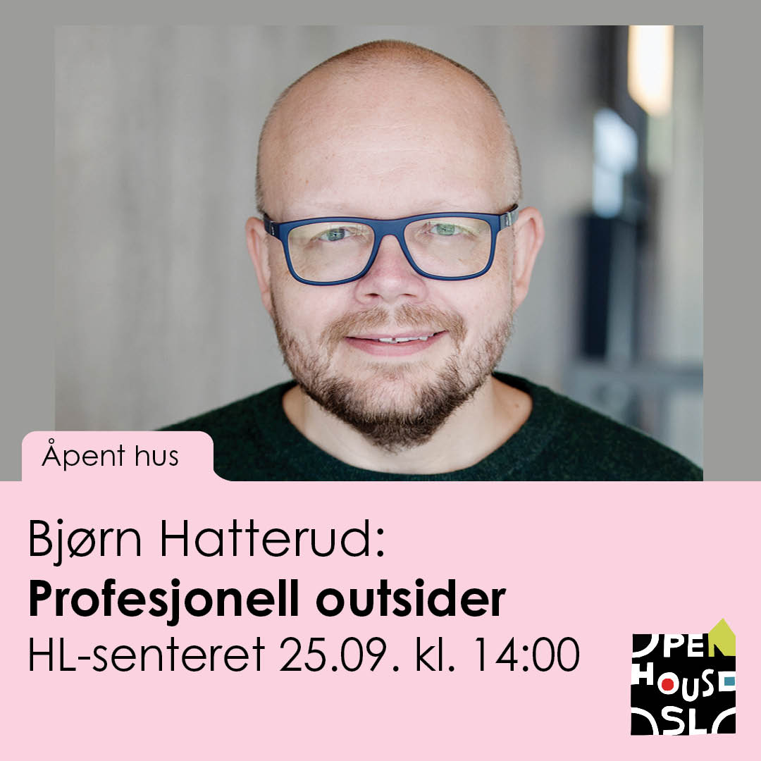 Portrett av Bjørn Hatterud, teksten "Bjørn Hatterud: Profesjonell outsider, 25.09 kl. 14:00"