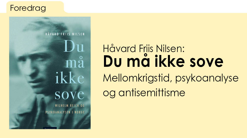 Bildet viser bokomslaget på Friis´ bok, samt Teksten "Håvard Friis: Du må ikke sove. Mellomkrigstid, psykoanalyse og antisemittisme"