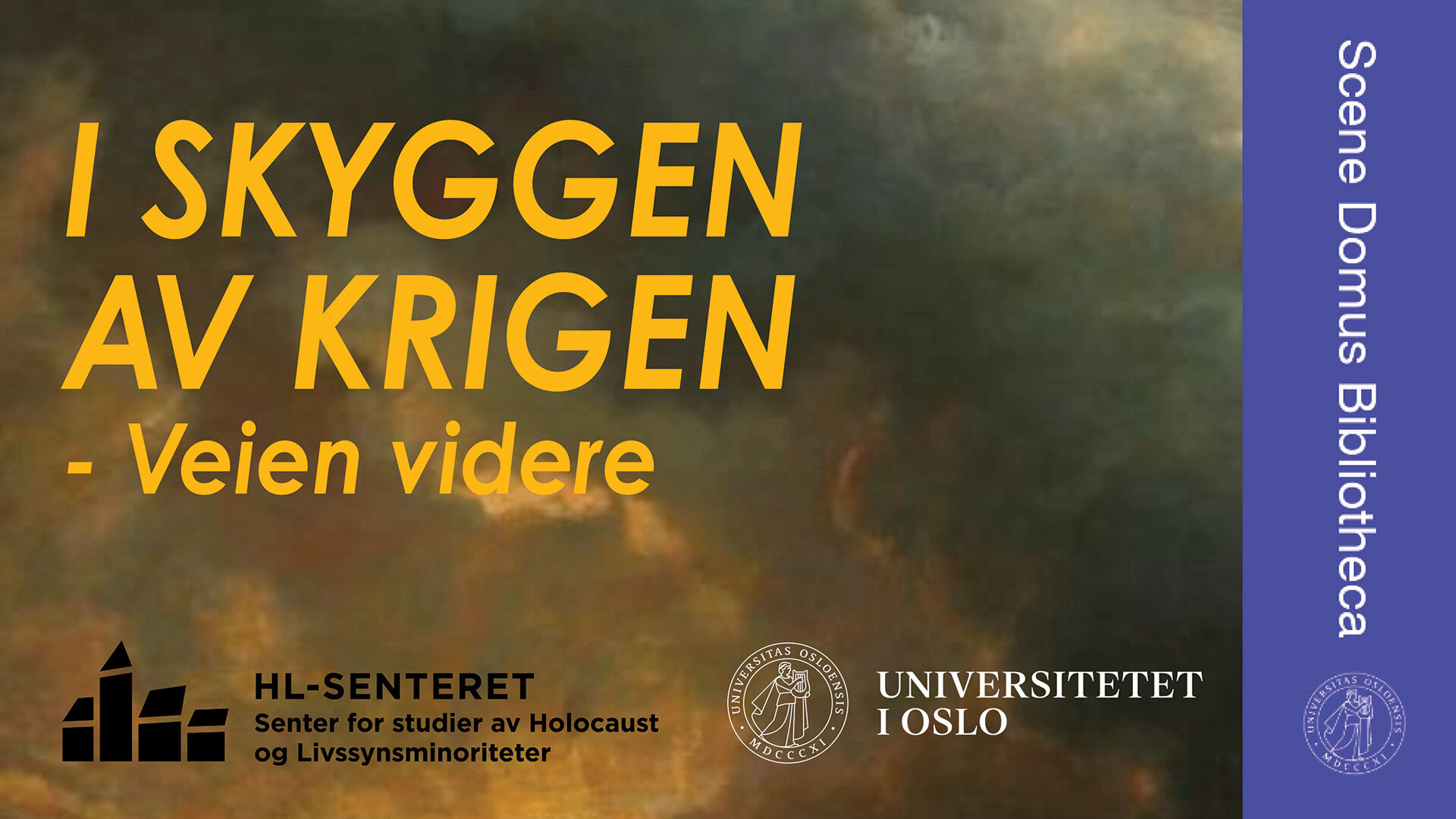 Plakat med teksten "I skyggen av krigen - veien videre". O bakgrunnen er det skyer, logo og navn til Scene Domus Bibliotheca, UiO og HL-senteret
